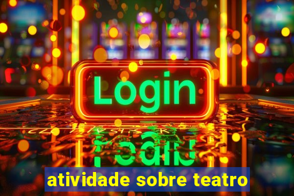 atividade sobre teatro